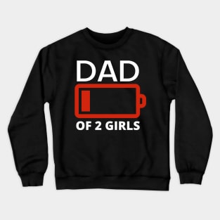 Dad of two girls funny low battery black Crewneck Sweatshirt